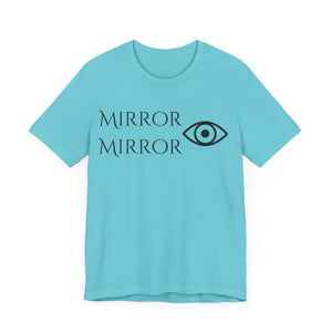 Mirror Mirror Unisex Jersey Tee - Inspirational Short Sleeve Shirt
