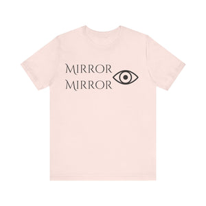 Mirror Mirror Unisex Jersey Tee - Inspirational Short Sleeve Shirt