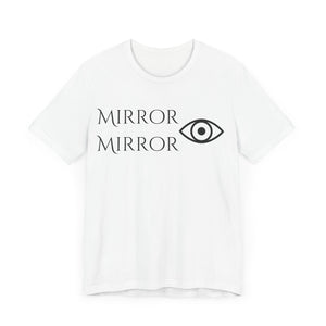 Mirror Mirror Unisex Jersey Tee - Inspirational Short Sleeve Shirt