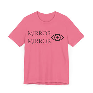 Mirror Mirror Unisex Jersey Tee - Inspirational Short Sleeve Shirt