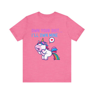 T-Shirt Own Your Shit I'll Own Mine Unisex Tee