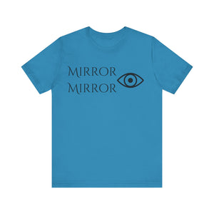 Mirror Mirror Unisex Jersey Tee - Inspirational Short Sleeve Shirt