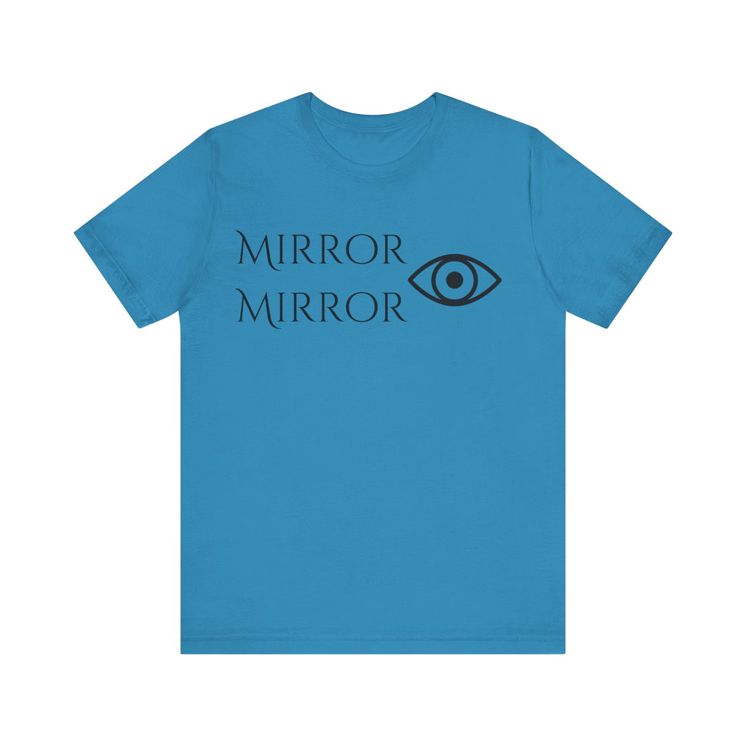 Mirror Mirror Unisex Jersey Tee - Inspirational Short Sleeve Shirt