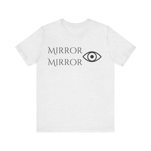 Mirror Mirror Unisex Jersey Tee - Inspirational Short Sleeve Shirt