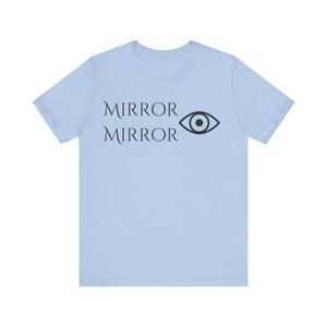 Mirror Mirror Unisex Jersey Tee - Inspirational Short Sleeve Shirt