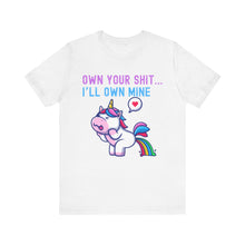 Load image into Gallery viewer, T-Shirt Own Your Shit I&#39;ll Own Mine Unisex Tee