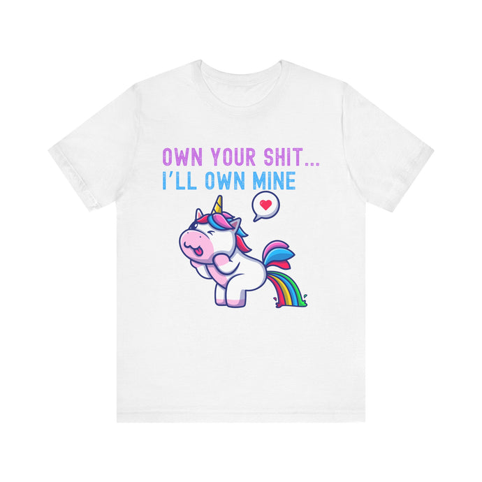T-Shirt Own Your Shit I'll Own Mine Unisex Tee