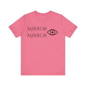 Mirror Mirror Unisex Jersey Tee - Inspirational Short Sleeve Shirt