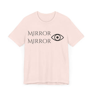 Mirror Mirror Unisex Jersey Tee - Inspirational Short Sleeve Shirt