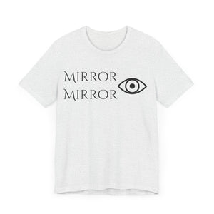 Mirror Mirror Unisex Jersey Tee - Inspirational Short Sleeve Shirt