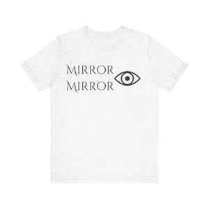 Mirror Mirror Unisex Jersey Tee - Inspirational Short Sleeve Shirt