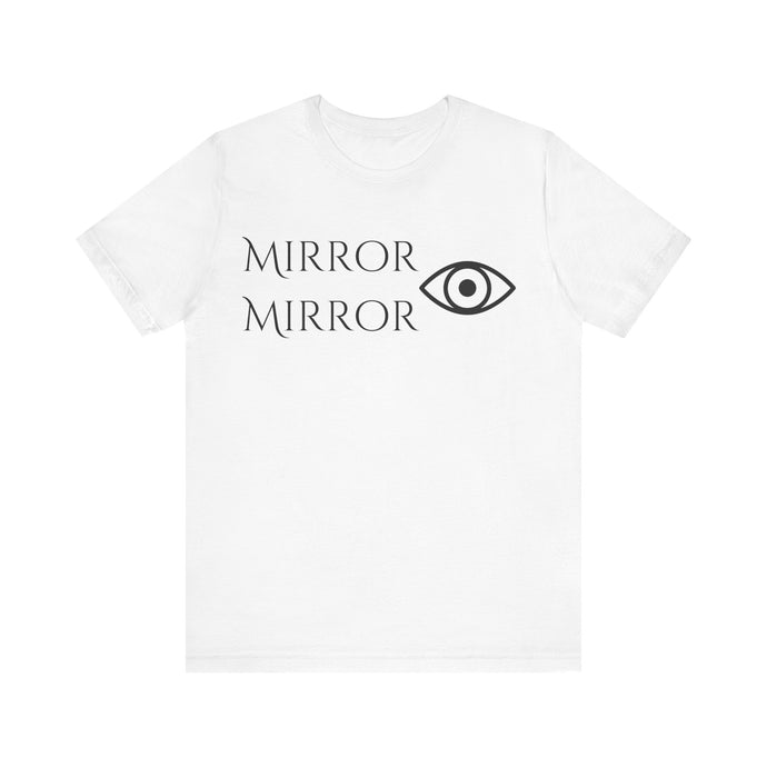Mirror Mirror Unisex Jersey Tee - Inspirational Short Sleeve Shirt