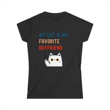 Load image into Gallery viewer, Women&#39;s Tee - My Cat is My Favorite Boyfriend
