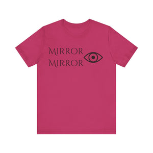 Mirror Mirror Unisex Jersey Tee - Inspirational Short Sleeve Shirt