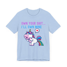 Load image into Gallery viewer, T-Shirt Own Your Shit I&#39;ll Own Mine Unisex Tee