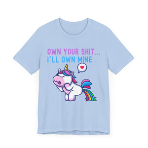 T-Shirt Own Your Shit I'll Own Mine Unisex Tee