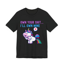 Load image into Gallery viewer, T-Shirt Own Your Shit I&#39;ll Own Mine Unisex Tee