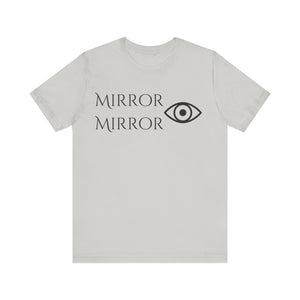 Mirror Mirror Unisex Jersey Tee - Inspirational Short Sleeve Shirt