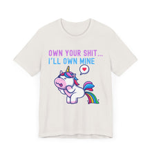 Load image into Gallery viewer, T-Shirt Own Your Shit I&#39;ll Own Mine Unisex Tee