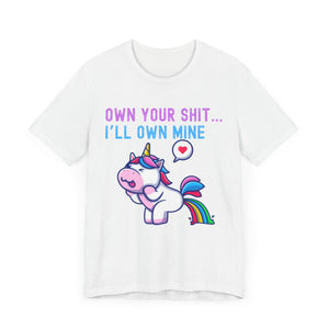 T-Shirt Own Your Shit I'll Own Mine Unisex Tee