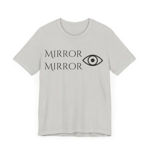 Mirror Mirror Unisex Jersey Tee - Inspirational Short Sleeve Shirt