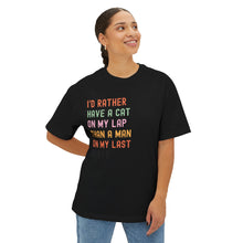 Load image into Gallery viewer, Funny Cat Lover Unisex Oversized Boxy Tee - &quot;I’d Rather Have a Cat on My Lap Than a Man on My Last Nerve&quot;