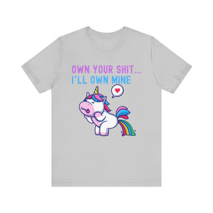 T-Shirt Own Your Shit I'll Own Mine Unisex Tee
