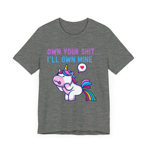 T-Shirt Own Your Shit I'll Own Mine Unisex Tee