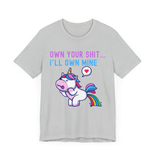 Load image into Gallery viewer, T-Shirt Own Your Shit I&#39;ll Own Mine Unisex Tee