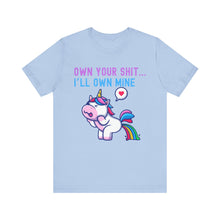 Load image into Gallery viewer, T-Shirt Own Your Shit I&#39;ll Own Mine Unisex Tee