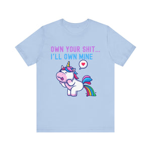 T-Shirt Own Your Shit I'll Own Mine Unisex Tee
